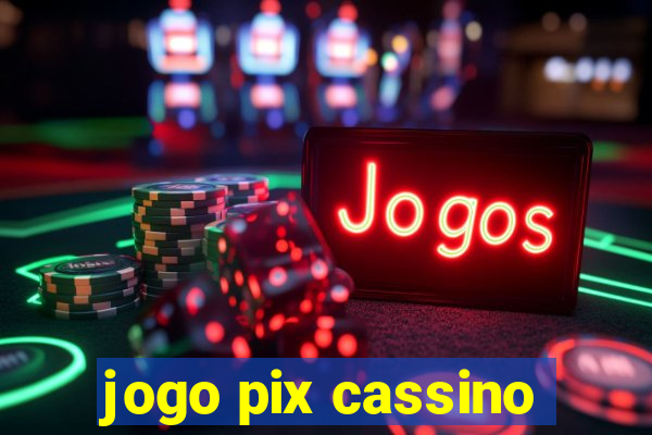 jogo pix cassino