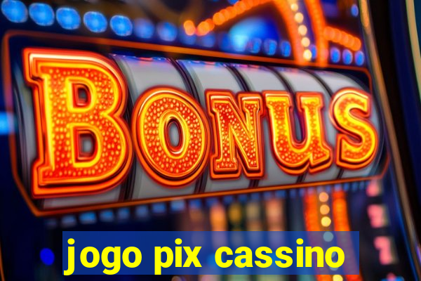 jogo pix cassino