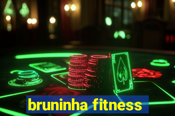 bruninha fitness