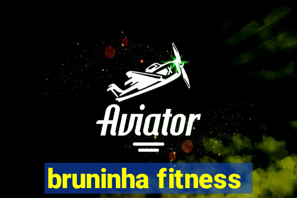 bruninha fitness