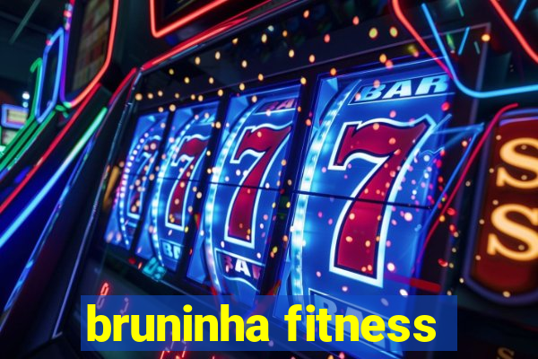 bruninha fitness