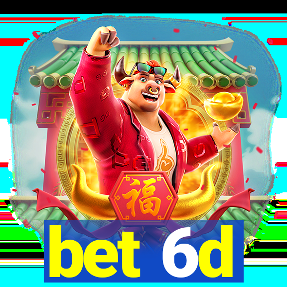 bet 6d