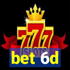 bet 6d