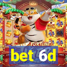 bet 6d