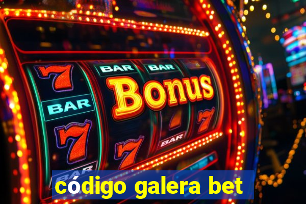 código galera bet