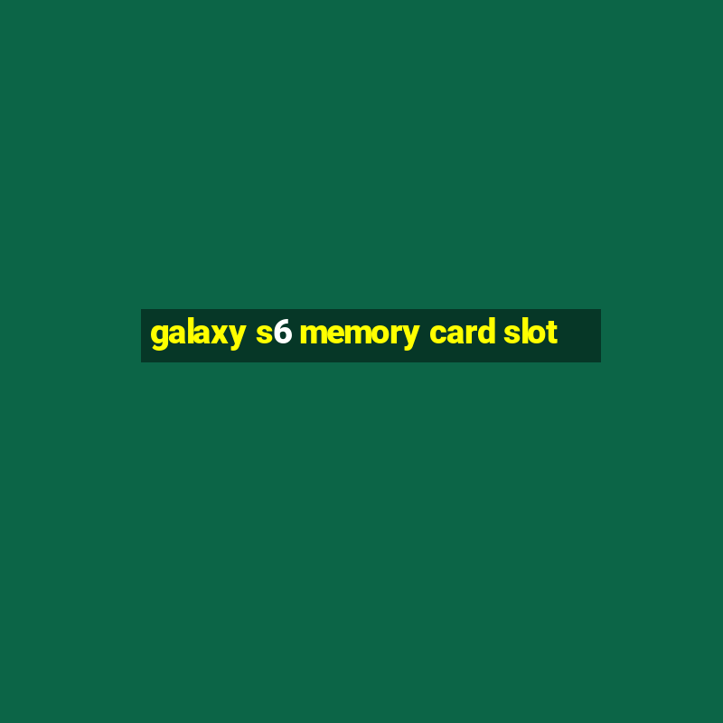 galaxy s6 memory card slot