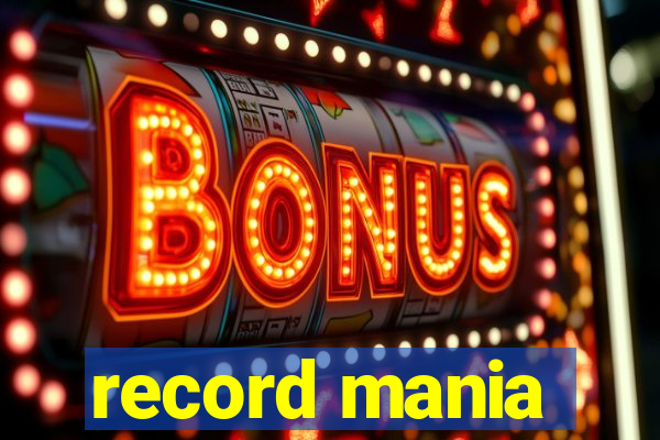 record mania