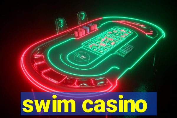 swim casino