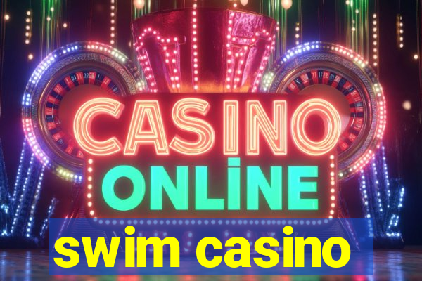 swim casino