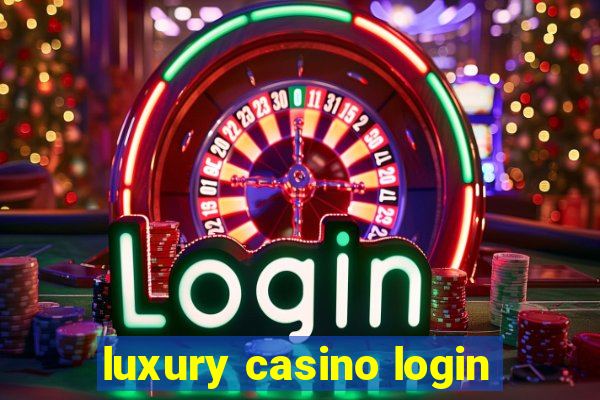 luxury casino login