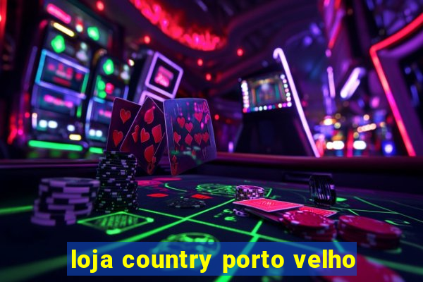 loja country porto velho