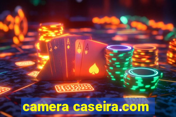 camera caseira.com