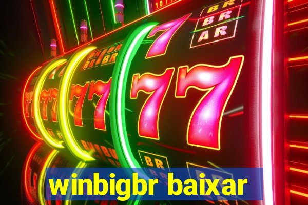 winbigbr baixar