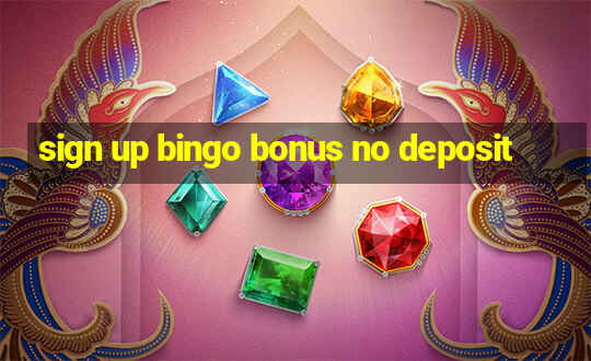 sign up bingo bonus no deposit