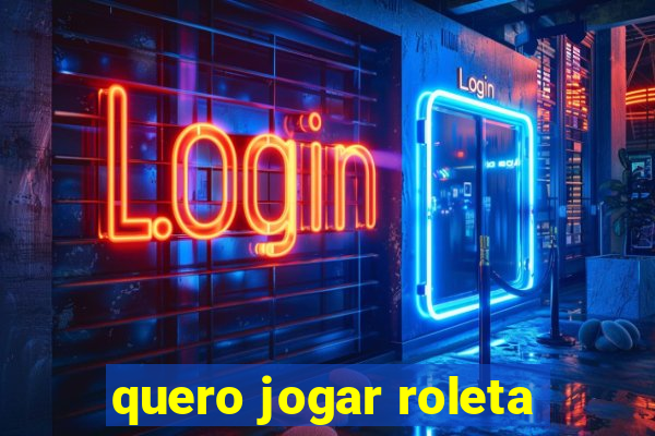 quero jogar roleta