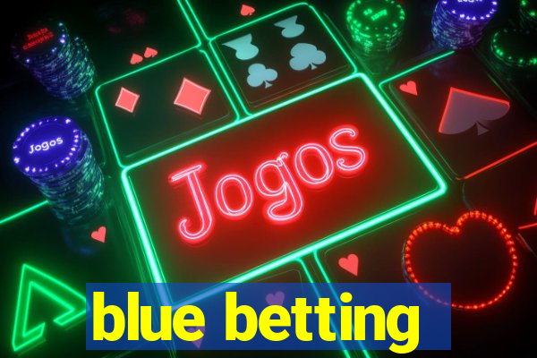 blue betting