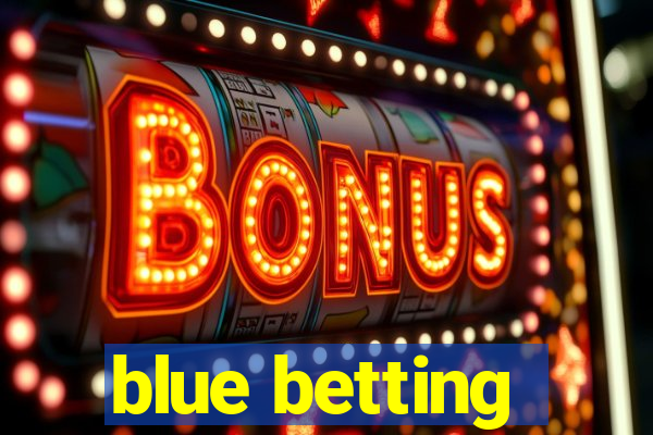 blue betting