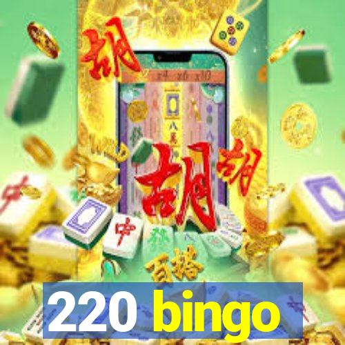 220 bingo