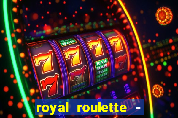 royal roulette - roleta de cassino