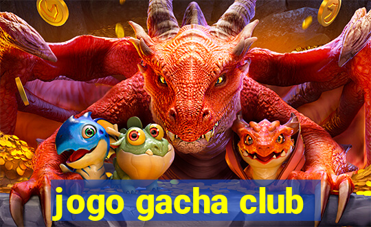 jogo gacha club