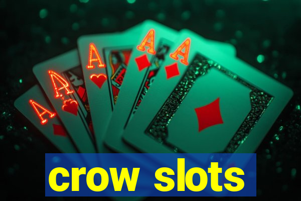 crow slots