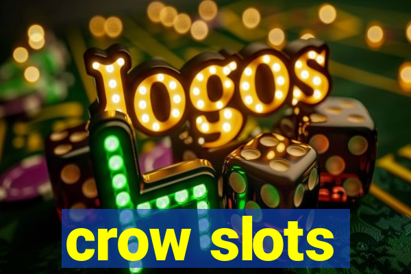 crow slots