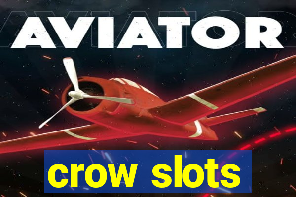 crow slots