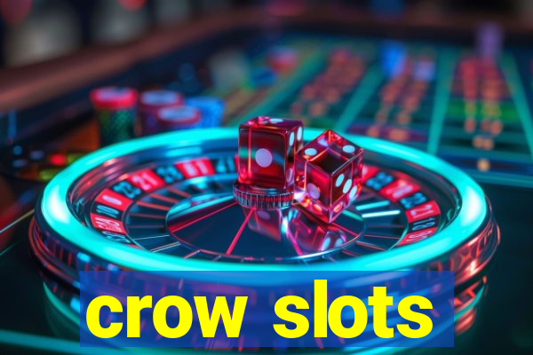 crow slots