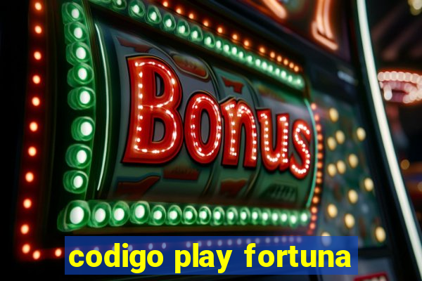 codigo play fortuna