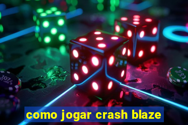 como jogar crash blaze