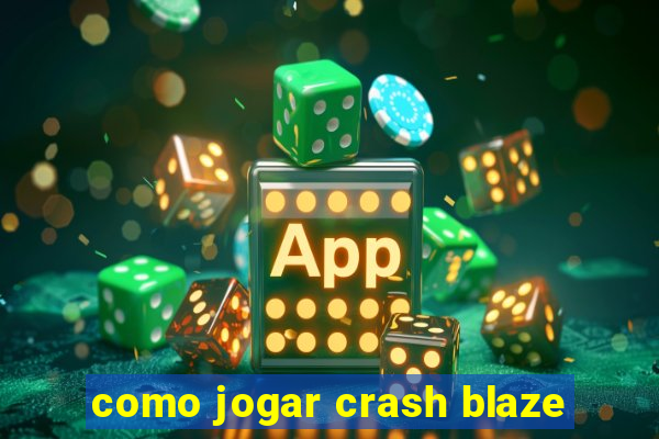 como jogar crash blaze