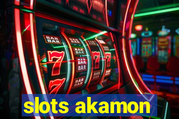 slots akamon