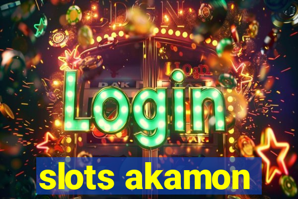 slots akamon