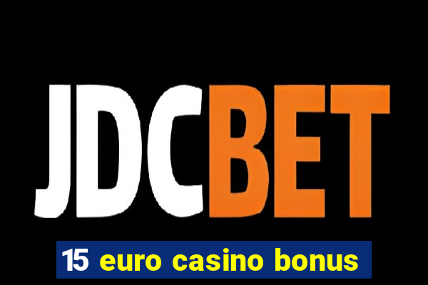 15 euro casino bonus