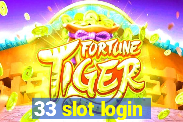 33 slot login