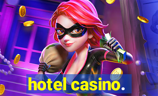 hotel casino.