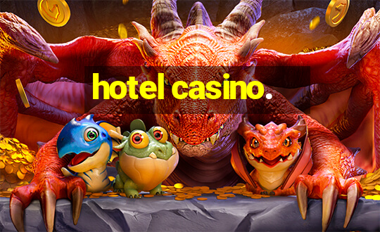 hotel casino.