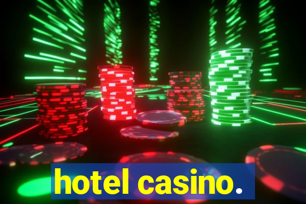 hotel casino.