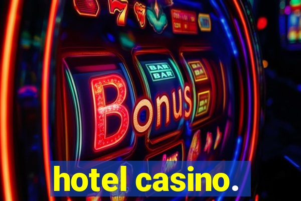 hotel casino.