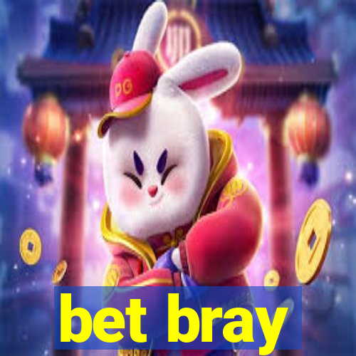 bet bray