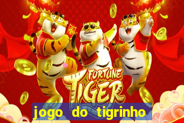 jogo do tigrinho para ganhar dinheiro