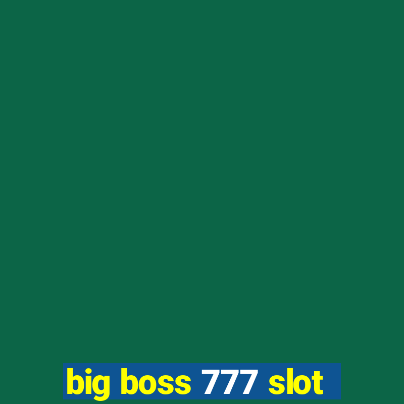 big boss 777 slot