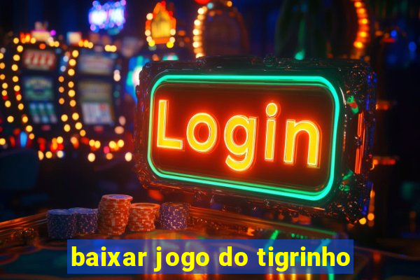 baixar jogo do tigrinho