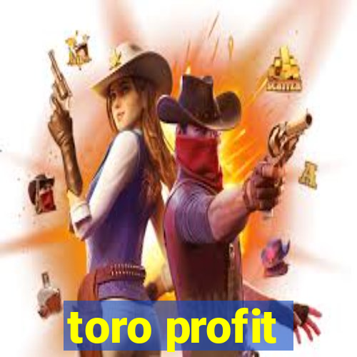 toro profit