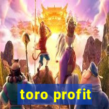 toro profit