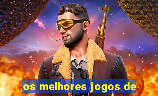 os melhores jogos de