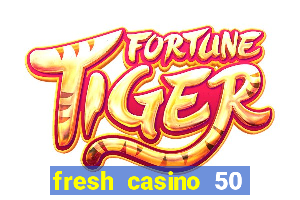 fresh casino 50 free spins