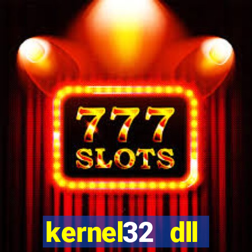 kernel32 dll windows 7 32 bit