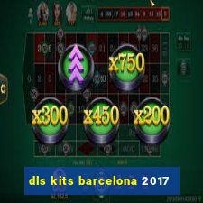 dls kits barcelona 2017