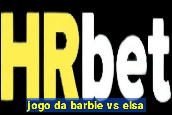 jogo da barbie vs elsa